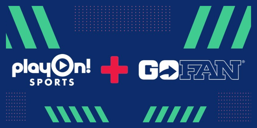 PlayOn! Sports and GoFan merge makes leading Digital Technology and Media Platform for High School Athletics and Events
