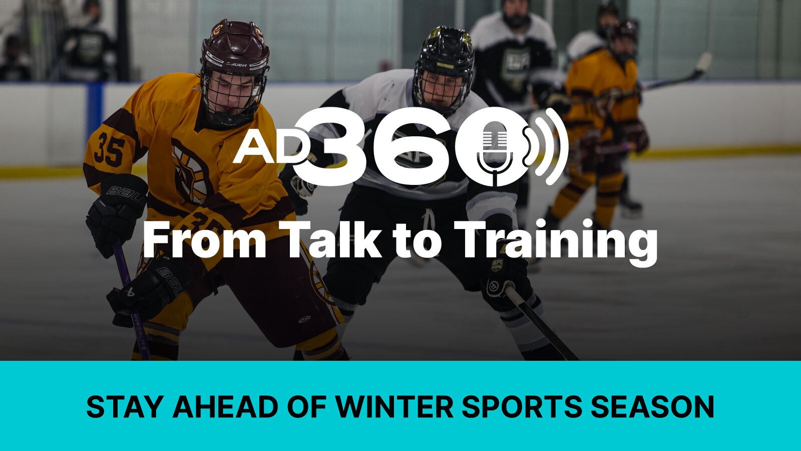 AD 360 - From Talk to Training: Stay Ahead of Winter Sports Season