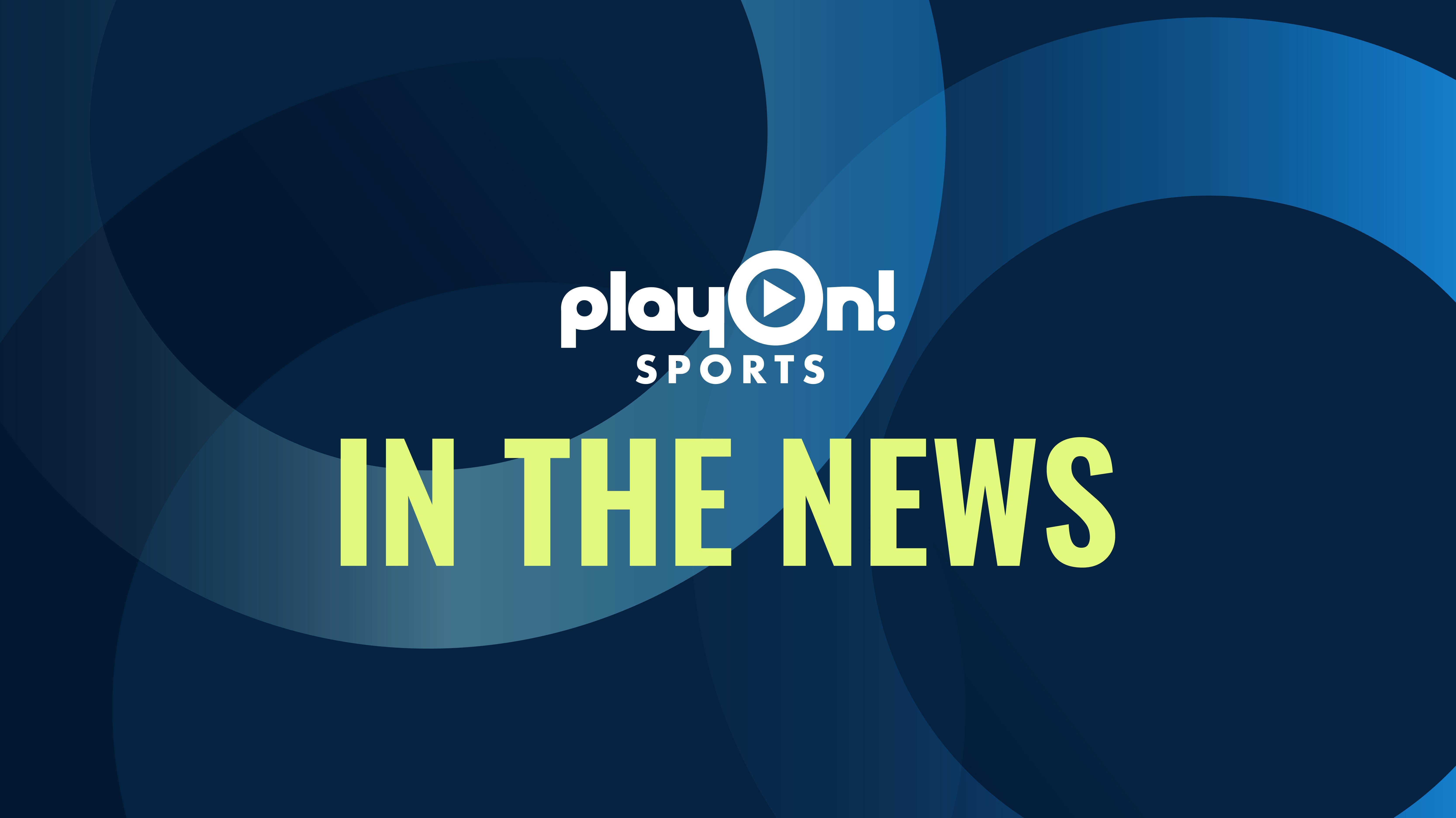 PlayOn! Sports Adds Michael Paull and Heather Friedland to its Board of Directors